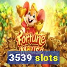 3539 slots